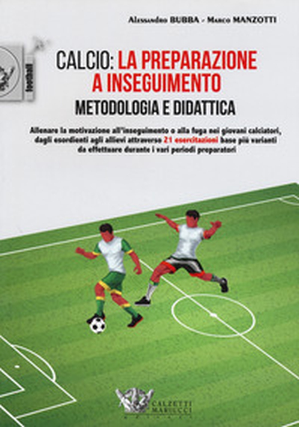 Calcio: la preparazione a inseguimento. Metodologia e didattica - Librerie.coop Calcio: la preparazione a inseguimento. Metodologia e didattica - Librerie.coop
