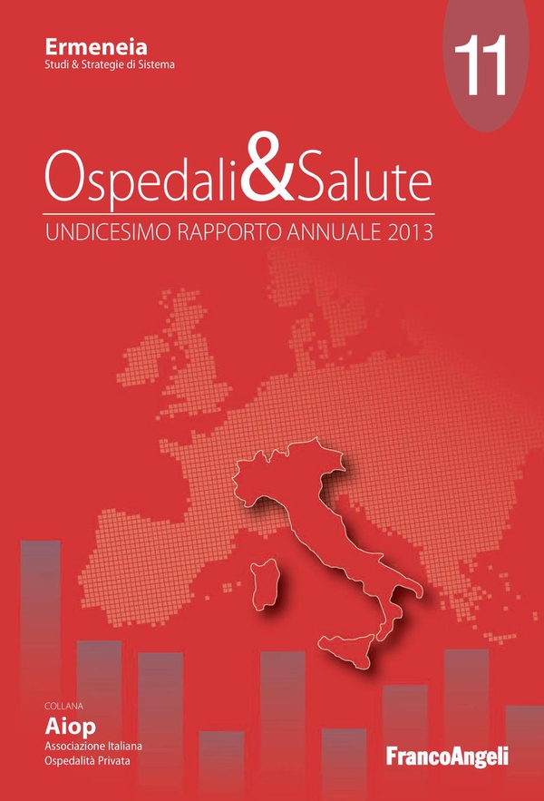 Ospedali & Salute. Undicesimo rapporto annuale 2013 - Librerie.coop Ospedali & Salute. Undicesimo rapporto annuale 2013 - Librerie.coop