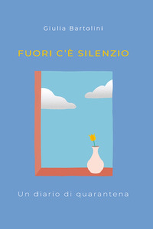 Fuori c'è silenzio. Un diario di quarantena - Librerie.coop Fuori c'è silenzio. Un diario di quarantena - Librerie.coop