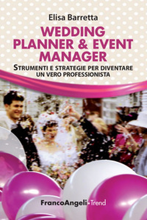 Wedding planner & event manager. Strumenti e strategie per diventare un vero professionista - Librerie.coop Wedding planner & event manager. Strumenti e strategie per diventare un vero professionista - Librerie.coop