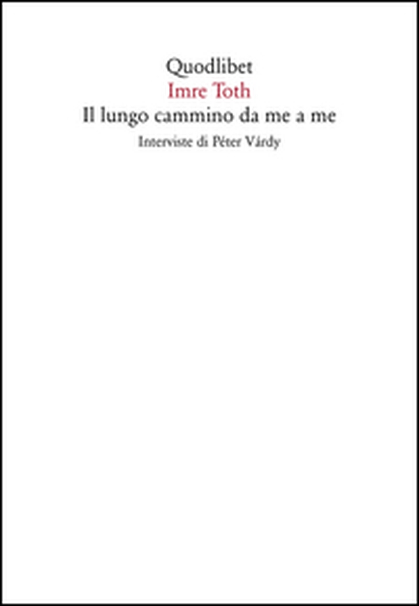 Il lungo cammino da me a me. Interviste di Péter Várdy - Librerie.coop Il lungo cammino da me a me. Interviste di Péter Várdy - Librerie.coop