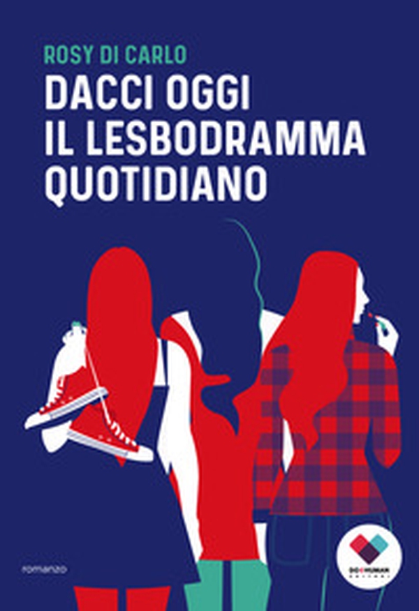 Dacci oggi il lesbodramma quotidiano - Librerie.coop Dacci oggi il lesbodramma quotidiano - Librerie.coop