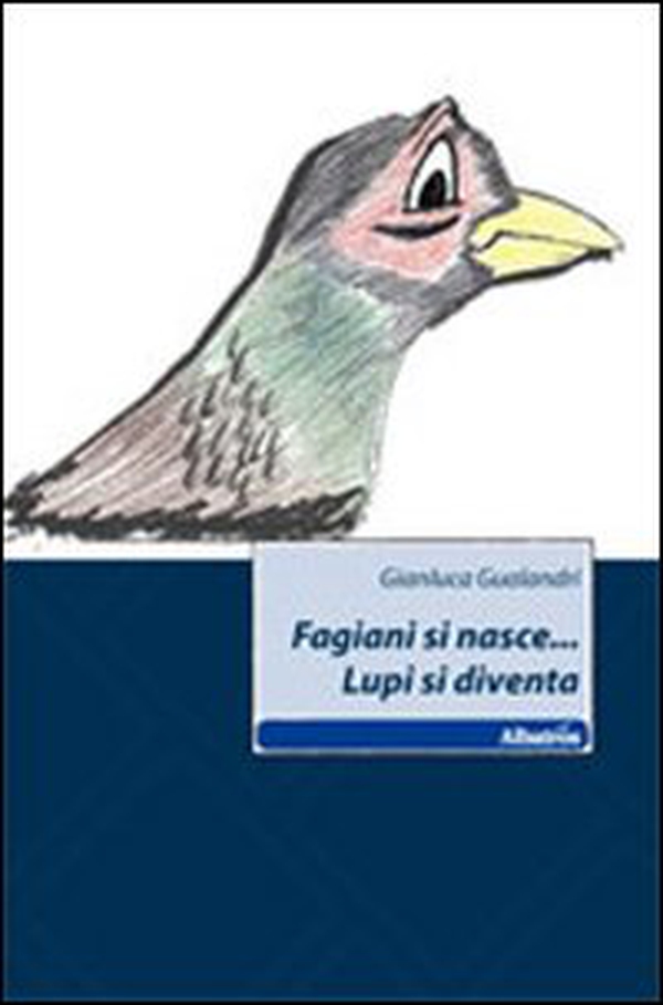 Fagiani si nasce... Lupi si diventa - Librerie.coop Fagiani si nasce... Lupi si diventa - Librerie.coop
