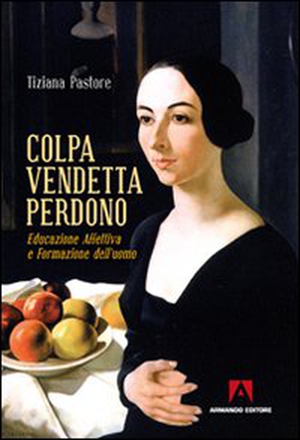 Colpa, vendetta, perdono. Educazione affettiva e formazione dell'uomo - Librerie.coop Colpa, vendetta, perdono. Educazione affettiva e formazione dell'uomo - Librerie.coop