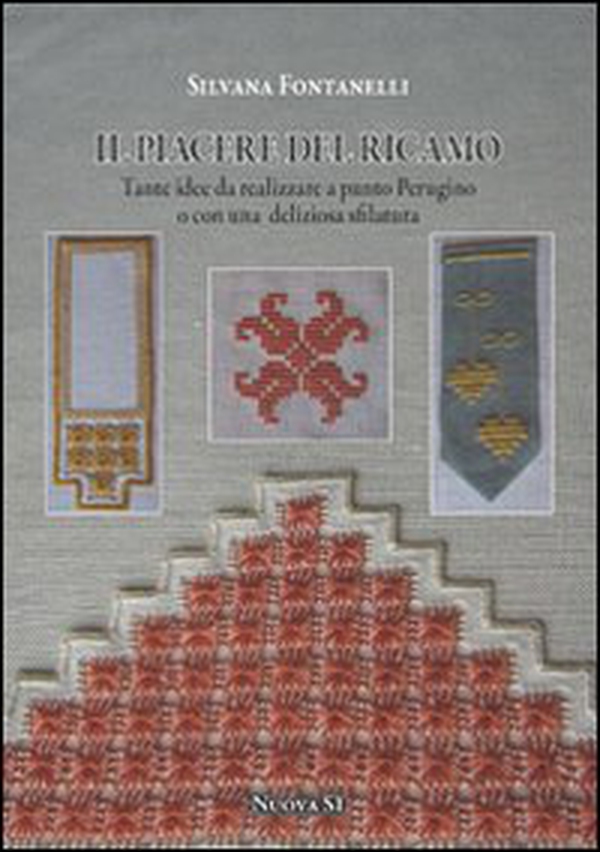 Il piacere del ricamo. Tante idee da realizzare a punto perugino o con una deliziosa sfilatura - Librerie.coop Il piacere del ricamo. Tante idee da realizzare a punto perugino o con una deliziosa sfilatura - Librerie.coop