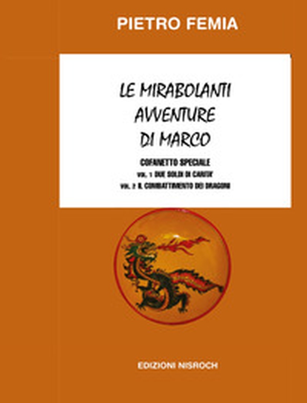 Le mirabolanti avventure di Marco: Due soldi di carità-Il combattimento dei Dragoni - Vol. 1-2 - Librerie.coop Le mirabolanti avventure di Marco: Due soldi di carità-Il combattimento dei Dragoni - Vol. 1-2 - Librerie.coop