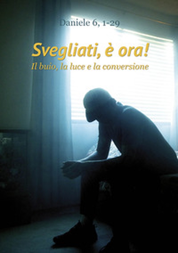 Svegliati, è ora! Il buio, la luce e la conversione - Librerie.coop Svegliati, è ora! Il buio, la luce e la conversione - Librerie.coop