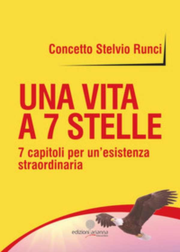 Una vita a 7 stelle. 7 capitoli per un'esistenza straordinaria - Librerie.coop Una vita a 7 stelle. 7 capitoli per un'esistenza straordinaria - Librerie.coop
