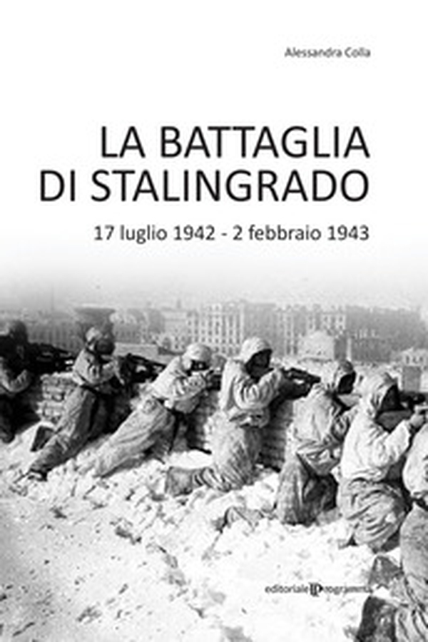 La battaglia di Stalingrado. 17 luglio 1942 - 2 febbraio 1943 - Librerie.coop La battaglia di Stalingrado. 17 luglio 1942 - 2 febbraio 1943 - Librerie.coop