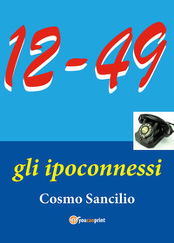 «12-49». Gli ipoconnessi - Librerie.coop «12-49». Gli ipoconnessi - Librerie.coop