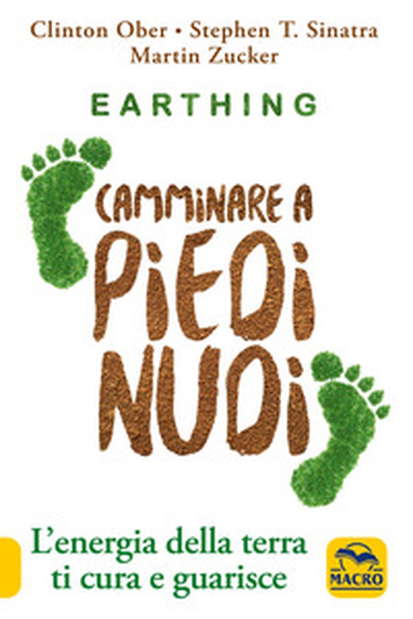 Earthing. Camminare a piedi nudi. L'energia della terra ti cura e guarisce - Librerie.coop Earthing. Camminare a piedi nudi. L'energia della terra ti cura e guarisce - Librerie.coop
