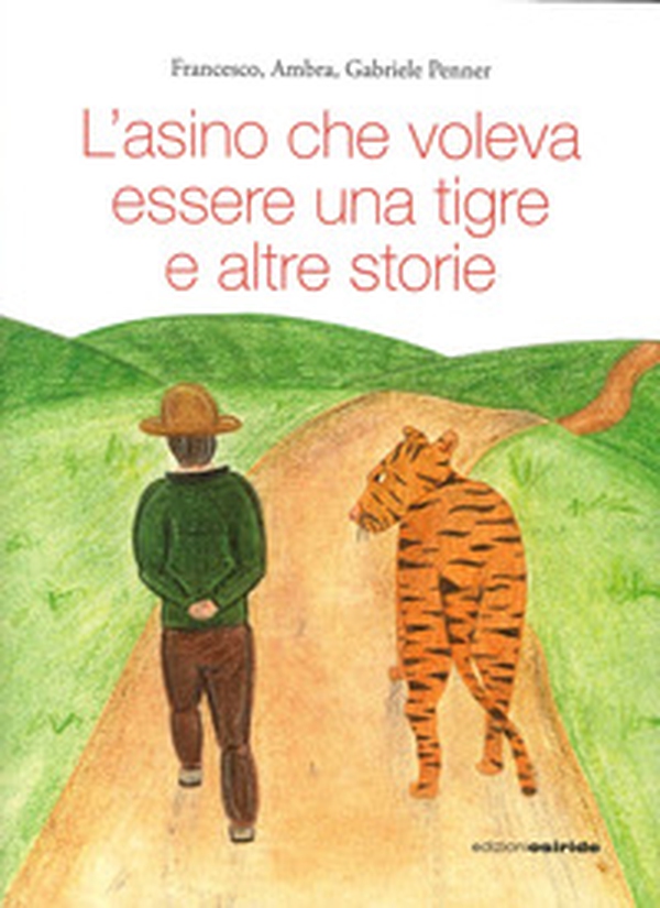 L'asino che voleva essere una tigre - Librerie.coop L'asino che voleva essere una tigre - Librerie.coop