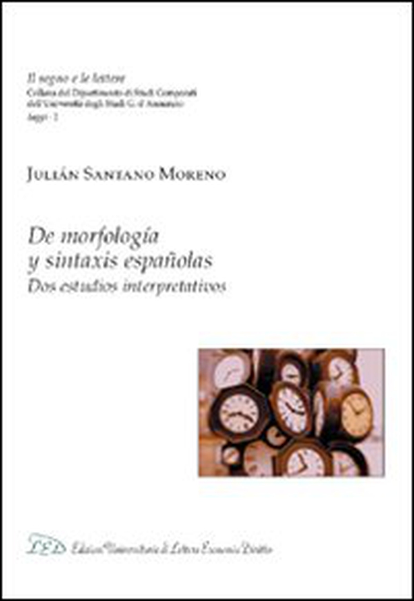 De morfologia y sintaxis españolas. Dos estudios interpretativos - Librerie.coop De morfologia y sintaxis españolas. Dos estudios interpretativos - Librerie.coop