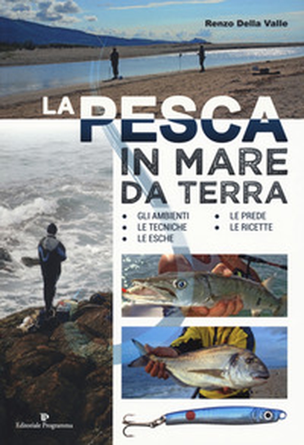 La pesca in mare da terra. Gli ambienti, le tecniche, le esche, le prede, le ricette - Librerie.coop La pesca in mare da terra. Gli ambienti, le tecniche, le esche, le prede, le ricette - Librerie.coop
