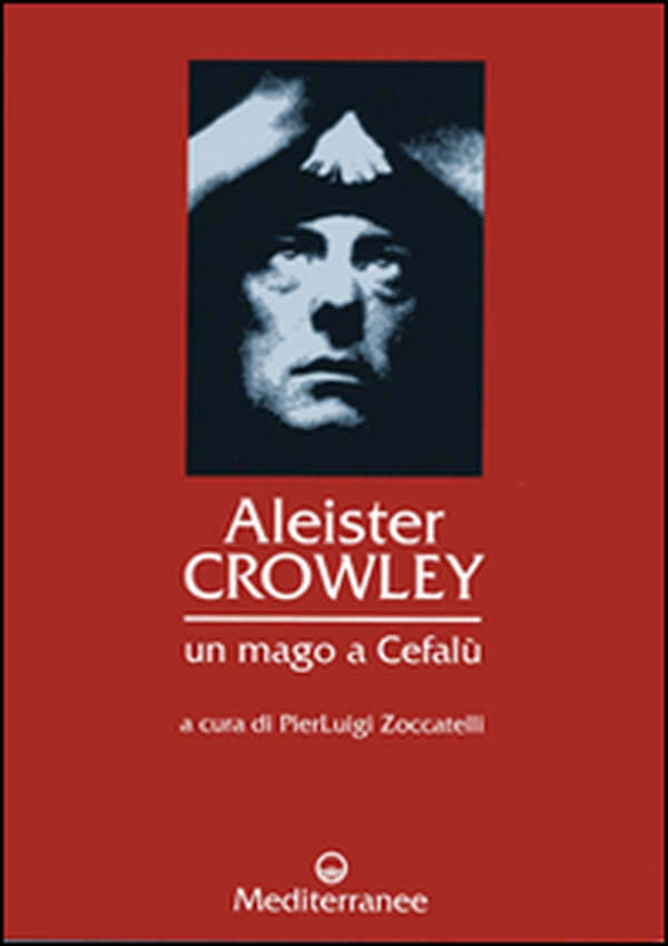 Aleister Crowley: un mago a Cefalù - Librerie.coop Aleister Crowley: un mago a Cefalù - Librerie.coop