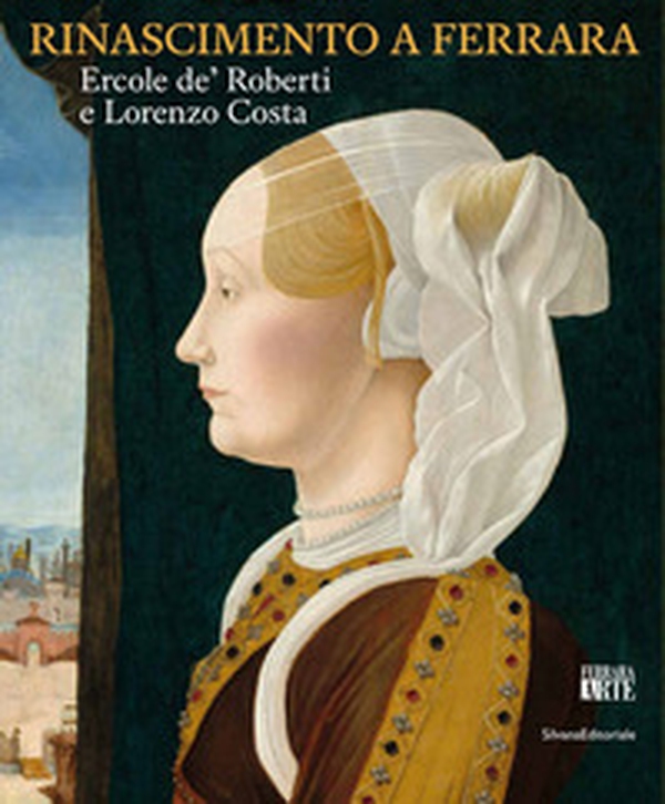 Rinascimento a Ferrara. Ercole de' Roberti e Lorenzo Costa - Librerie.coop Rinascimento a Ferrara. Ercole de' Roberti e Lorenzo Costa - Librerie.coop