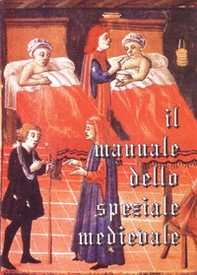 Il manuale dello speziale medievale - Librerie.coop