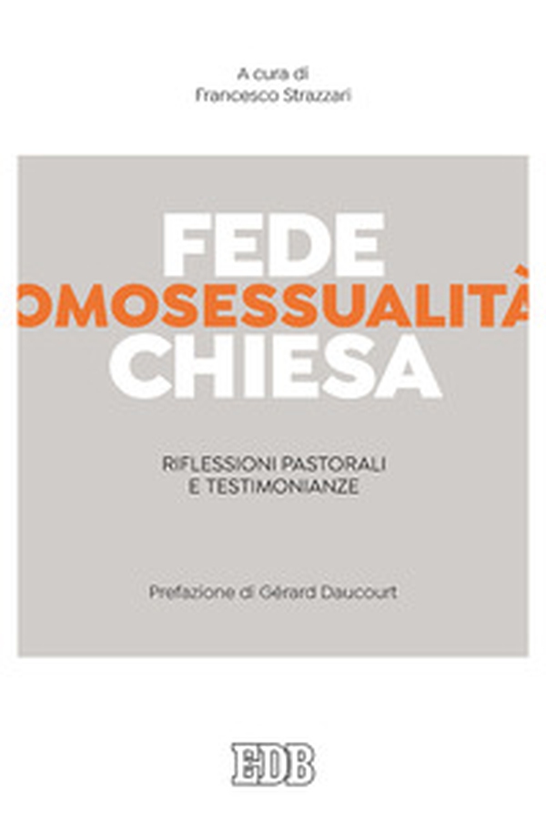 Fede, omosessualità, Chiesa. Riflessioni pastorali e testimonianze - Librerie.coop Fede, omosessualità, Chiesa. Riflessioni pastorali e testimonianze - Librerie.coop