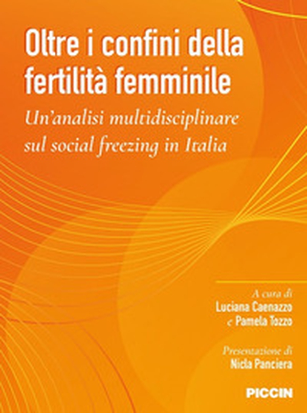 Oltre i confini della fertilità femminile. U'analisi multidisciplinare sul social freezing in Italia - Librerie.coop Oltre i confini della fertilità femminile. U'analisi multidisciplinare sul social freezing in Italia - Librerie.coop