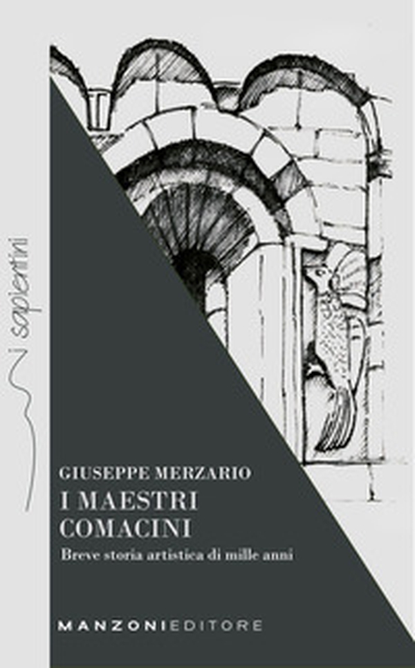 I maestri comacini. Breve storia artistica di mille anni - Librerie.coop I maestri comacini. Breve storia artistica di mille anni - Librerie.coop