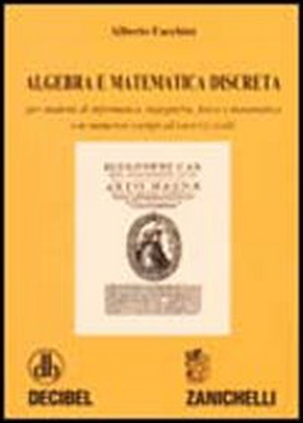 Algebra e matematica discreta. Per studenti di informatica, ingegneria, fisica e matematica. Con numerosi esempi ed esercizi svolti - Librerie.coop Algebra e matematica discreta. Per studenti di informatica, ingegneria, fisica e matematica. Con numerosi esempi ed esercizi svolti - Librerie.coop