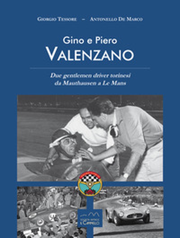 Gino e Piero Valenzano. Due gentlemen driver torinesi da Mauthausen a Le Mans - Librerie.coop Gino e Piero Valenzano. Due gentlemen driver torinesi da Mauthausen a Le Mans - Librerie.coop