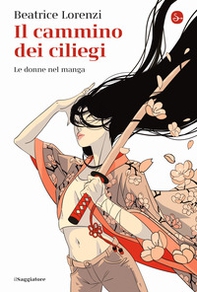 Il cammino dei ciliegi. Le donne nel manga - Librerie.coop