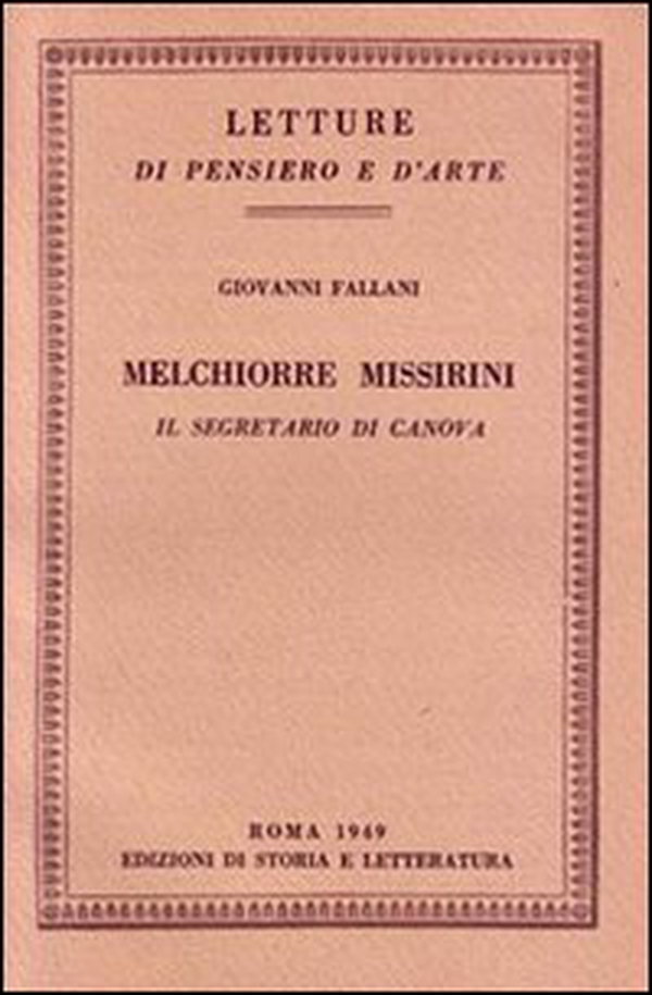 Melchiorre Missirini. Il segretario di Canova - Librerie.coop Melchiorre Missirini. Il segretario di Canova - Librerie.coop