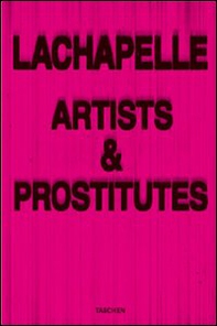 Lachapelle. Artists & prostitutes inglese, francese, tedesco - Librerie.coop