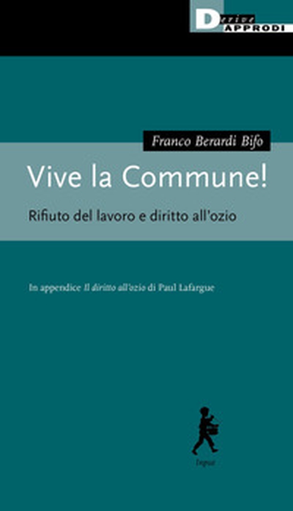 Vive la Commune! Rifiuto del lavoro e diritto all'ozio - Librerie.coop Vive la Commune! Rifiuto del lavoro e diritto all'ozio - Librerie.coop