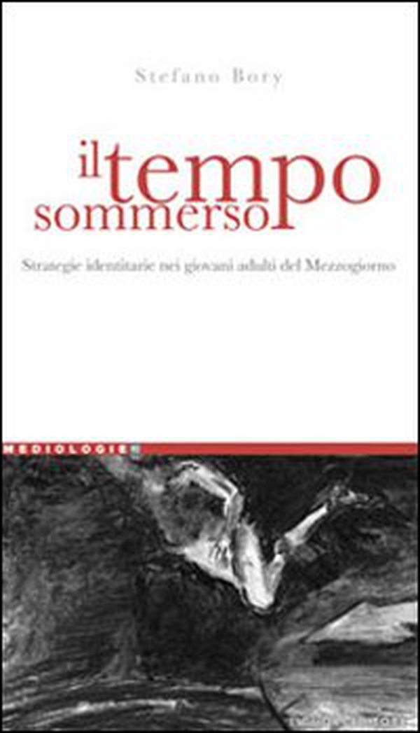 Il tempo sommerso. Strategie identitarie nei giovani adulti del Mezzogiorno - Librerie.coop Il tempo sommerso. Strategie identitarie nei giovani adulti del Mezzogiorno - Librerie.coop