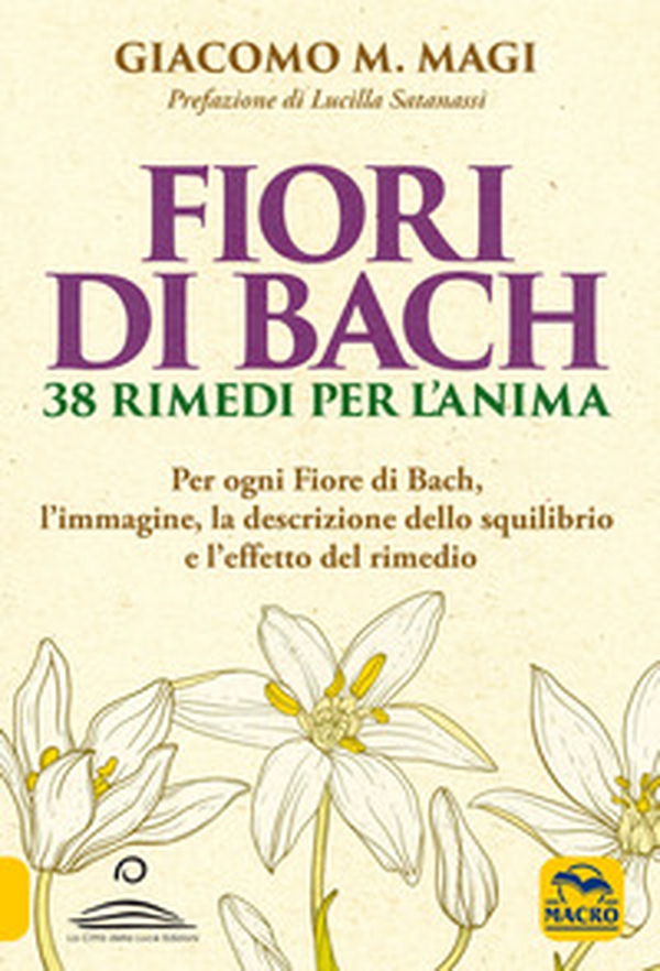 Fiori di Bach. 38 rimedi per l'anima. Per ogni fiore di Bach, l'immagine, la descrizione dello squilibrio e l'effetto del rimedio - Librerie.coop Fiori di Bach. 38 rimedi per l'anima. Per ogni fiore di Bach, l'immagine, la descrizione dello squilibrio e l'effetto del rimedio - Librerie.coop