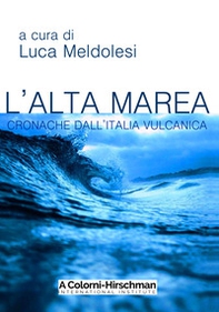 L'alta marea. Cronache dall'Italia vulcanica - Librerie.coop