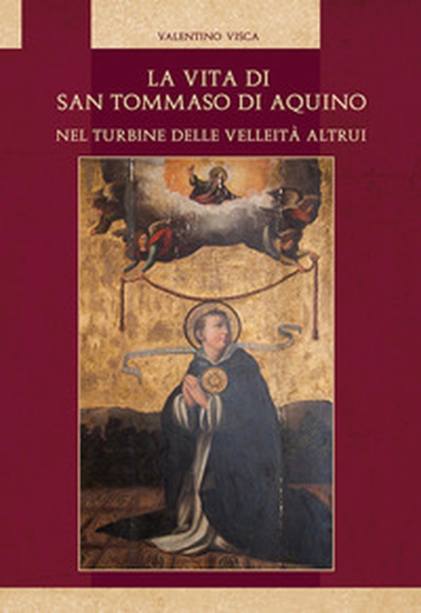 La vita di San Tommaso di Aquino nel turbine delle velleità altrui - Librerie.coop La vita di San Tommaso di Aquino nel turbine delle velleità altrui - Librerie.coop