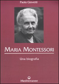 Maria Montessori. Una biografia - Librerie.coop
