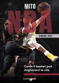 Mito NBA. Come il basket può migliorarci la vita - Librerie.coop