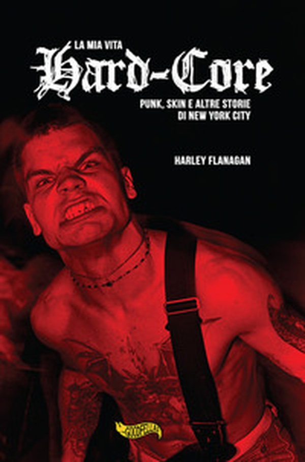 La mia vita hard-core. Punks, skins e altre storie a New York City - Librerie.coop La mia vita hard-core. Punks, skins e altre storie a New York City - Librerie.coop