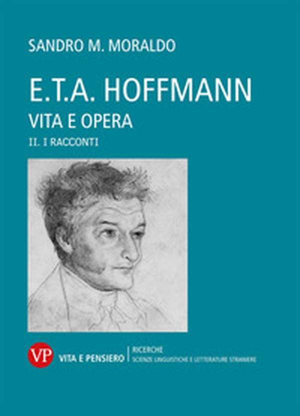 E. T. A. Hoffmann. Vita e opera - Librerie.coop E. T. A. Hoffmann. Vita e opera - Librerie.coop