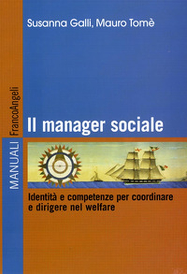 Il manager sociale. Identità e competenze per coordinare e dirigere nel welfare - Librerie.coop Il manager sociale. Identità e competenze per coordinare e dirigere nel welfare - Librerie.coop
