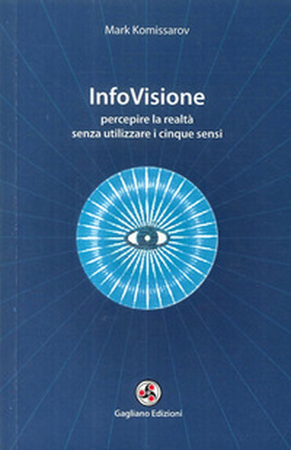 InfoVisione. Percepire la realtà senza utilizzare i cinque sensi - Librerie.coop InfoVisione. Percepire la realtà senza utilizzare i cinque sensi - Librerie.coop