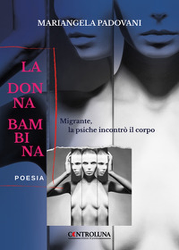 La donna bambina. Migrante, la psiche incontrò il corpo - Librerie.coop La donna bambina. Migrante, la psiche incontrò il corpo - Librerie.coop