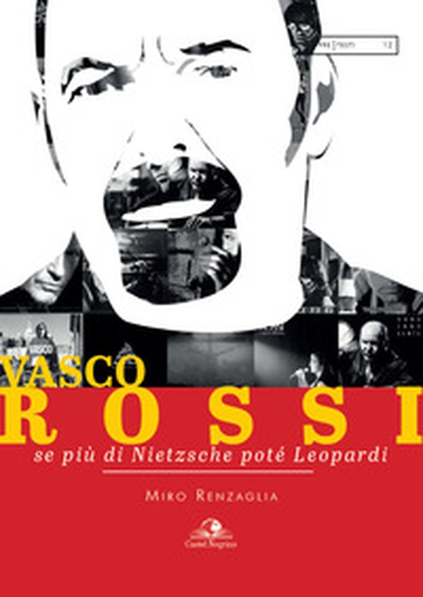 Vasco Rossi. Se più di Nietzsche poté Leopardi - Librerie.coop Vasco Rossi. Se più di Nietzsche poté Leopardi - Librerie.coop