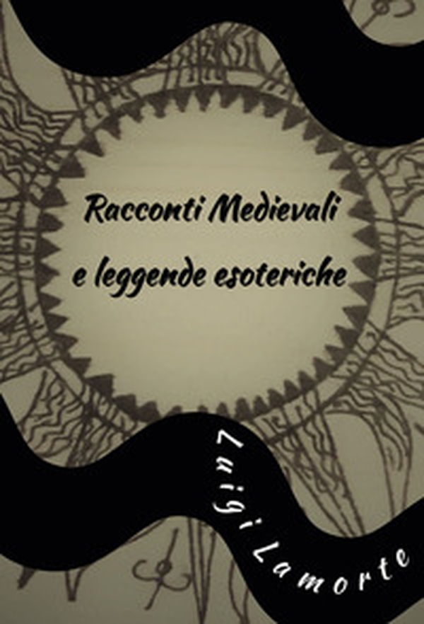 Racconti medievali e leggende esoteriche - Librerie.coop Racconti medievali e leggende esoteriche - Librerie.coop