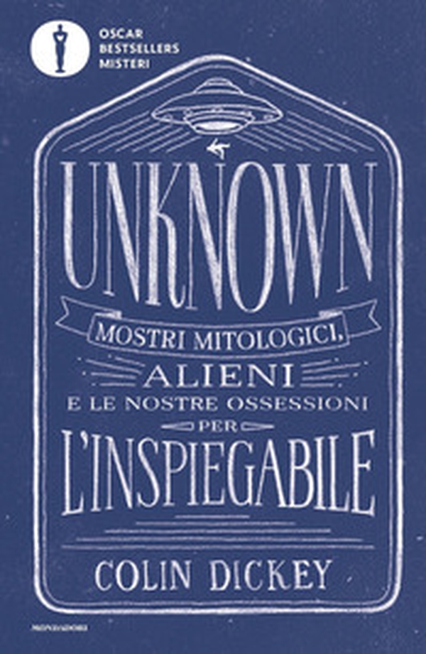 Unknown. Mostri mitologici alieni e le nostre ossessioni per l'inspiegabile - Librerie.coop Unknown. Mostri mitologici alieni e le nostre ossessioni per l'inspiegabile - Librerie.coop