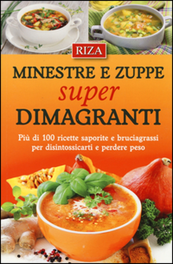 Minestre e zuppe super dimagranti. Più di 100 ricette saporite e bruciagrassi per disintossicarti e perdere peso - Librerie.coop Minestre e zuppe super dimagranti. Più di 100 ricette saporite e bruciagrassi per disintossicarti e perdere peso - Librerie.coop