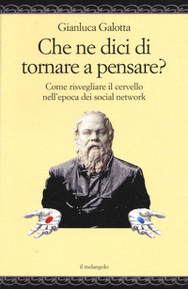 Che ne dici di tornare a pensare. Come risvegliare il cervello nell'epoca dei social network - Librerie.coop Che ne dici di tornare a pensare. Come risvegliare il cervello nell'epoca dei social network - Librerie.coop
