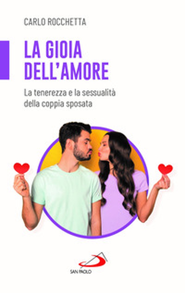 La gioia dell'amore. La tenerezza e la sessualità della coppia sposata - Librerie.coop La gioia dell'amore. La tenerezza e la sessualità della coppia sposata - Librerie.coop