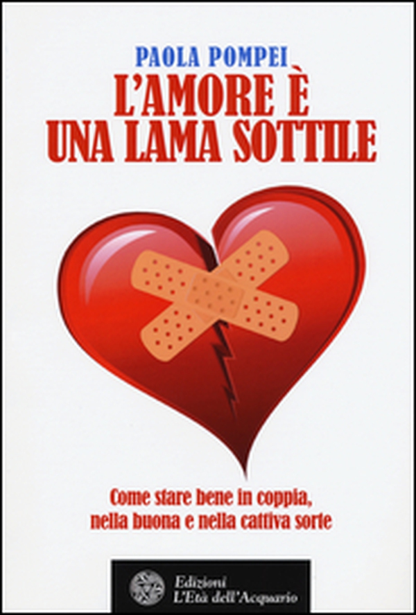 L'amore è una lama sottile. Come stare bene in coppia nella buona e nella cattiva sorte - Librerie.coop L'amore è una lama sottile. Come stare bene in coppia nella buona e nella cattiva sorte - Librerie.coop