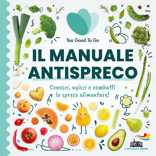 Il manuale antispreco di Too Good To Go - Librerie.coop Il manuale antispreco di Too Good To Go - Librerie.coop