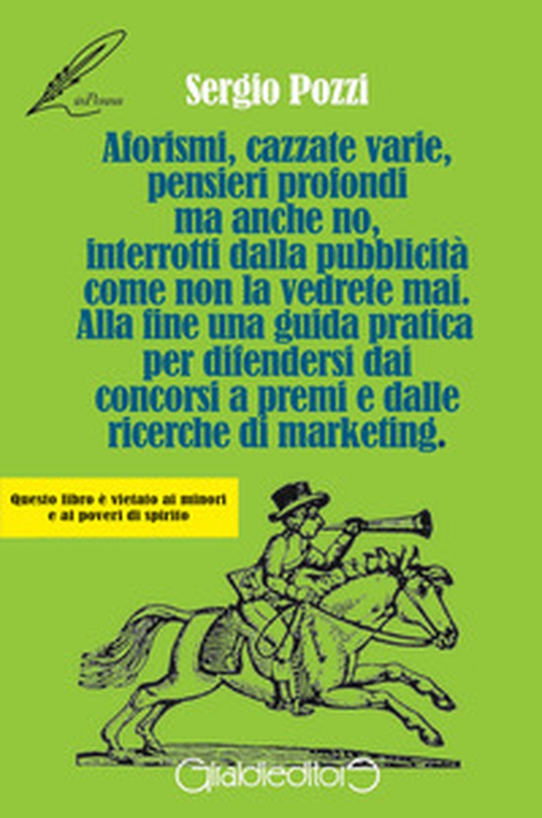Aforismi, cazzate varie, pensieri profondi ma anche no, interrotti dalla pubblicità come non la vedrete mai. Alla fine una guida pratica per difendersi dai concorsi a premi e dalle ricerche di marketing - Librerie.coop Aforismi, cazzate varie, pensieri profondi ma anche no, interrotti dalla pubblicità come non la vedrete mai. Alla fine una guida pratica per difendersi dai concorsi a premi e dalle ricerche di marketing - Librerie.coop